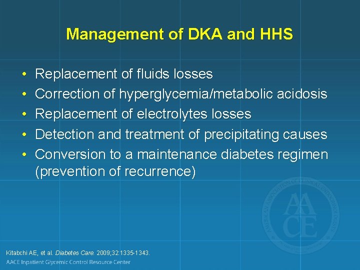 Management of DKA and HHS • • • Replacement of fluids losses Correction of