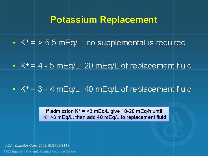 Potassium Replacement • K+ = > 5. 5 m. Eq/L: no supplemental is required