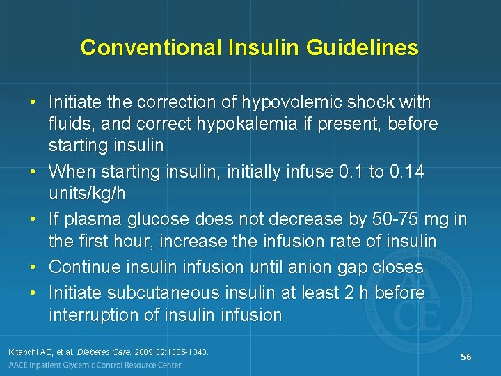 Conventional Insulin Guidelines • Initiate the correction of hypovolemic shock with fluids, and correct