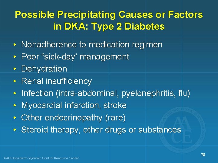 Possible Precipitating Causes or Factors in DKA: Type 2 Diabetes • • Nonadherence to