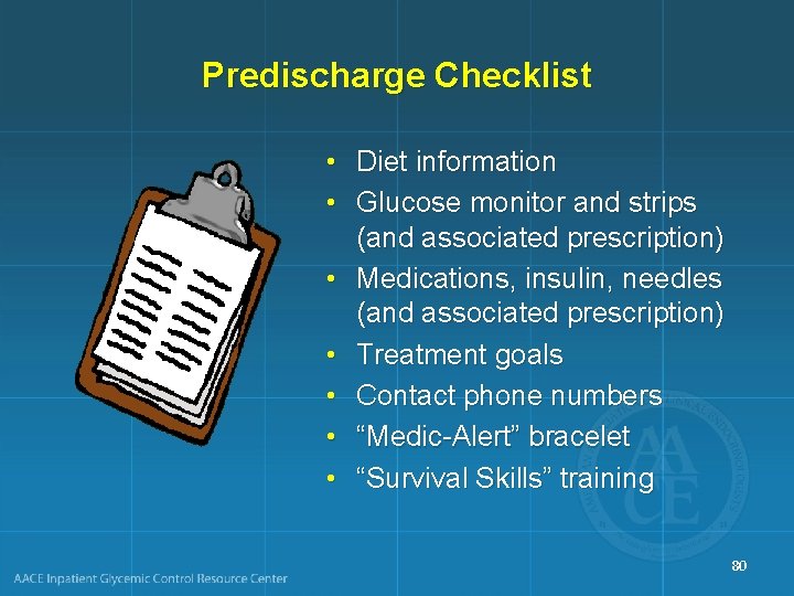 Predischarge Checklist • Diet information • Glucose monitor and strips (and associated prescription) •