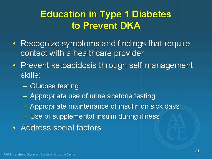 Education in Type 1 Diabetes to Prevent DKA • Recognize symptoms and findings that