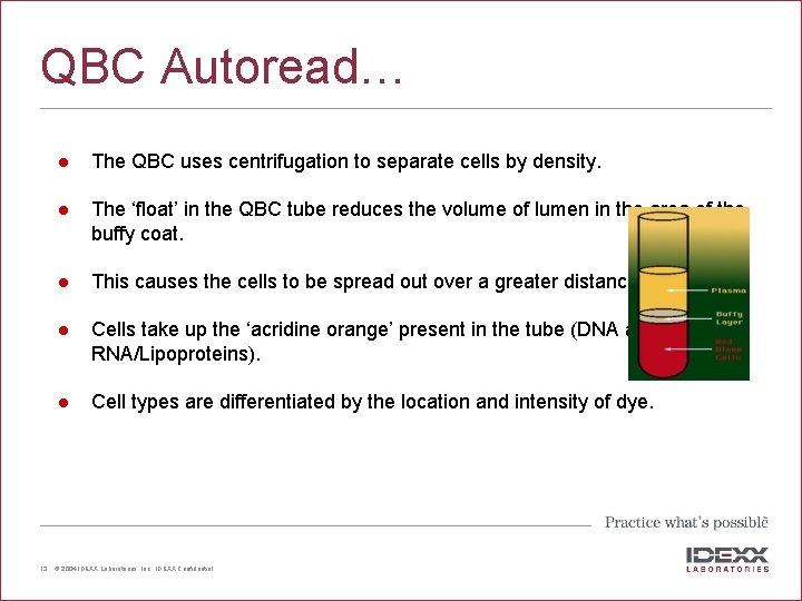 QBC Autoread… 13 l The QBC uses centrifugation to separate cells by density. l