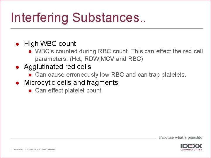 Interfering Substances. . l High WBC count l l Agglutinated red cells l l