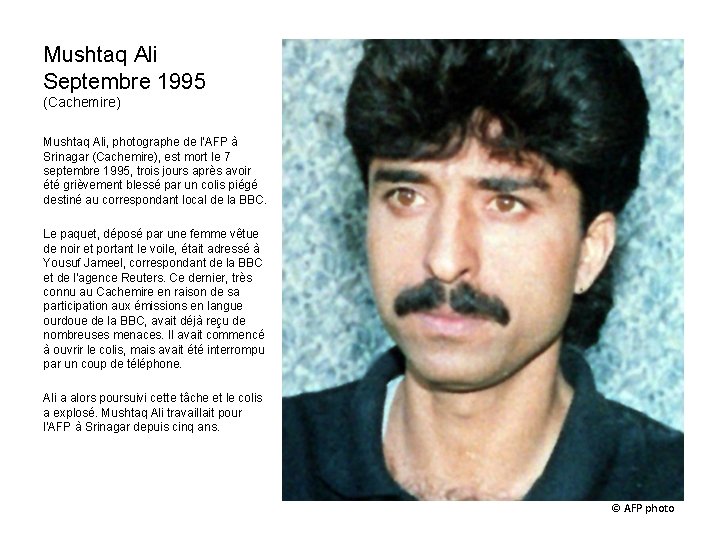 Mushtaq Ali Septembre 1995 (Cachemire) Mushtaq Ali, photographe de l'AFP à Srinagar (Cachemire), est