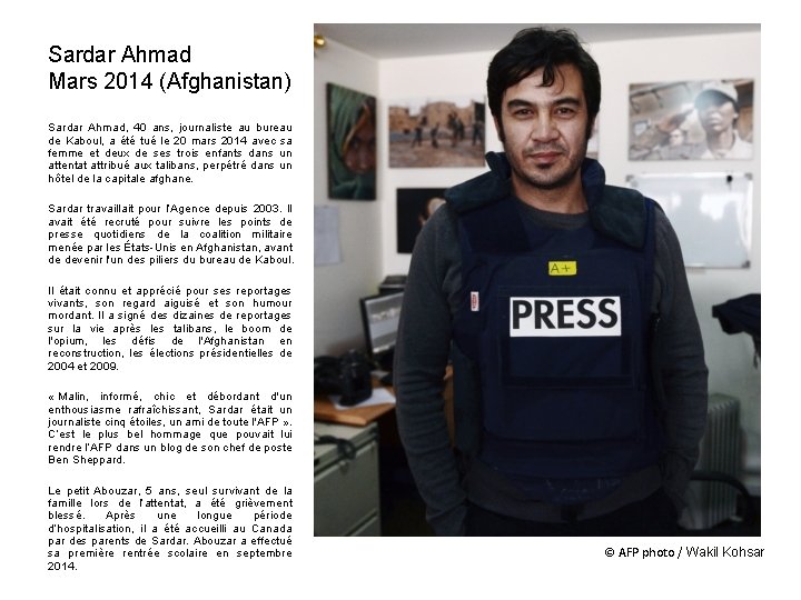 Sardar Ahmad Mars 2014 (Afghanistan) Sardar Ahmad, 40 ans, journaliste au bureau de Kaboul,