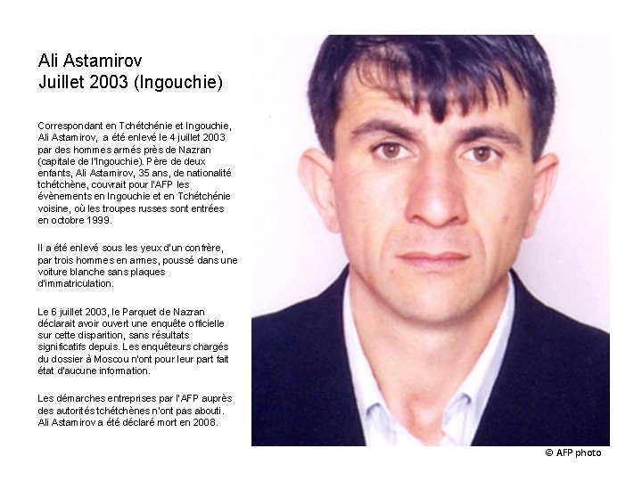 Ali Astamirov Juillet 2003 (Ingouchie) Correspondant en Tchétchénie et Ingouchie, Ali Astamirov, a été