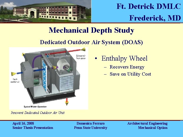 Ft. Detrick DMLC Frederick, MD Mechanical Depth Study Dedicated Outdoor Air System (DOAS) • Ft. Detrick DMLC Frederick, MD Mechanical Depth Study Dedicated Outdoor Air System (DOAS) •