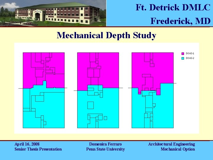 Ft. Detrick DMLC Frederick, MD Mechanical Depth Study April 16, 2008 Senior Thesis Presentation Ft. Detrick DMLC Frederick, MD Mechanical Depth Study April 16, 2008 Senior Thesis Presentation