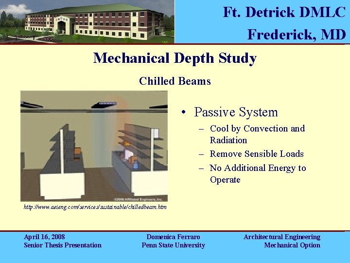 Ft. Detrick DMLC Frederick, MD Mechanical Depth Study Chilled Beams • Passive System – Ft. Detrick DMLC Frederick, MD Mechanical Depth Study Chilled Beams • Passive System –