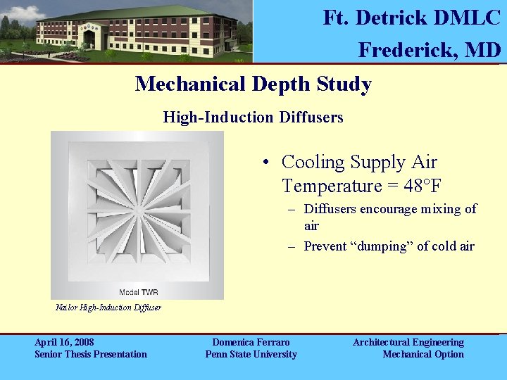 Ft. Detrick DMLC Frederick, MD Mechanical Depth Study High-Induction Diffusers • Cooling Supply Air Ft. Detrick DMLC Frederick, MD Mechanical Depth Study High-Induction Diffusers • Cooling Supply Air