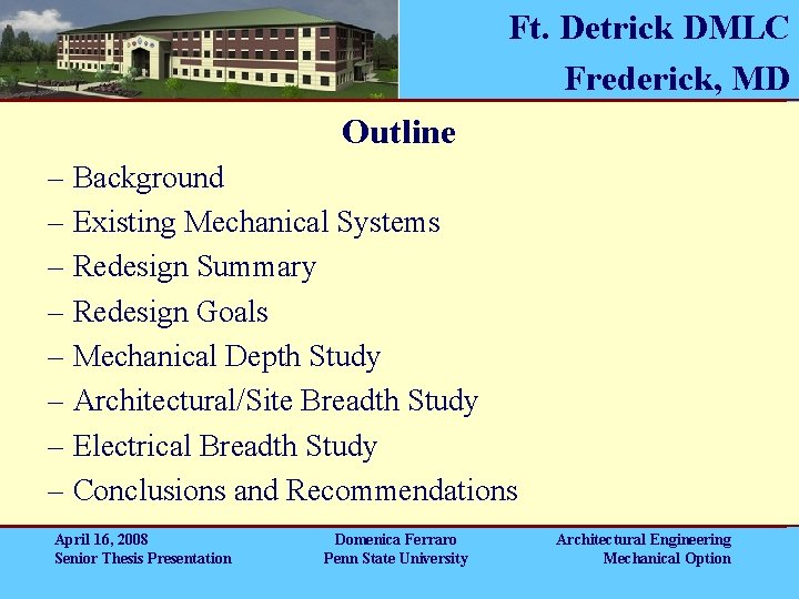 Ft. Detrick DMLC Frederick, MD Outline – Background – Existing Mechanical Systems – Redesign Ft. Detrick DMLC Frederick, MD Outline – Background – Existing Mechanical Systems – Redesign