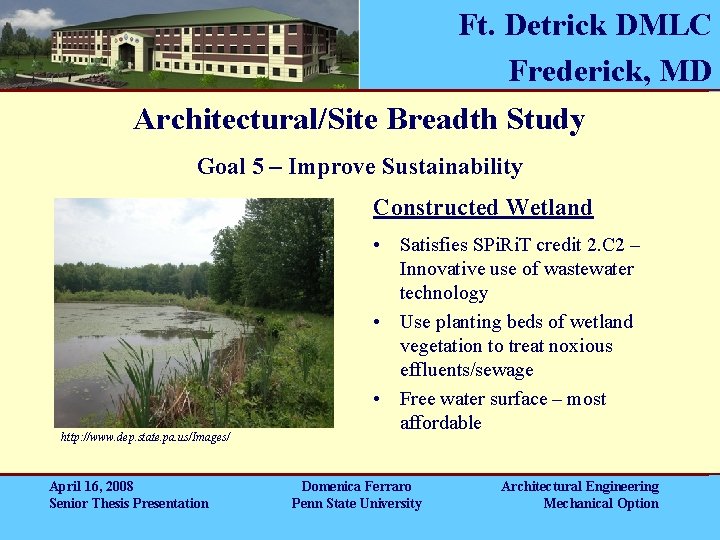 Ft. Detrick DMLC Frederick, MD Architectural/Site Breadth Study Goal 5 – Improve Sustainability Constructed Ft. Detrick DMLC Frederick, MD Architectural/Site Breadth Study Goal 5 – Improve Sustainability Constructed