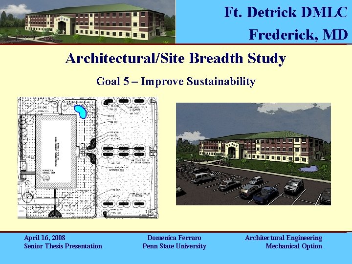 Ft. Detrick DMLC Frederick, MD Architectural/Site Breadth Study Goal 5 – Improve Sustainability April Ft. Detrick DMLC Frederick, MD Architectural/Site Breadth Study Goal 5 – Improve Sustainability April