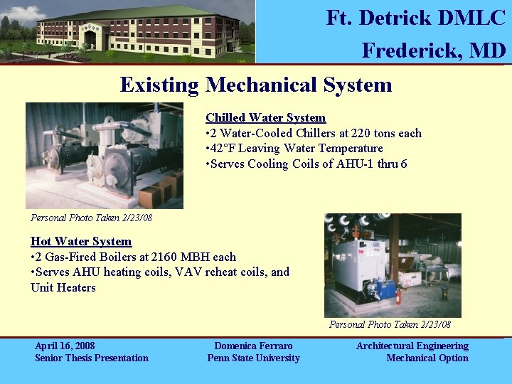 Ft. Detrick DMLC Frederick, MD Existing Mechanical System Chilled Water System • 2 Water-Cooled Ft. Detrick DMLC Frederick, MD Existing Mechanical System Chilled Water System • 2 Water-Cooled