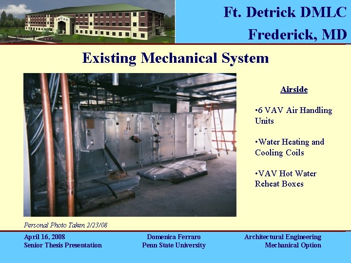 Ft. Detrick DMLC Frederick, MD Existing Mechanical System Airside • 6 VAV Air Handling Ft. Detrick DMLC Frederick, MD Existing Mechanical System Airside • 6 VAV Air Handling