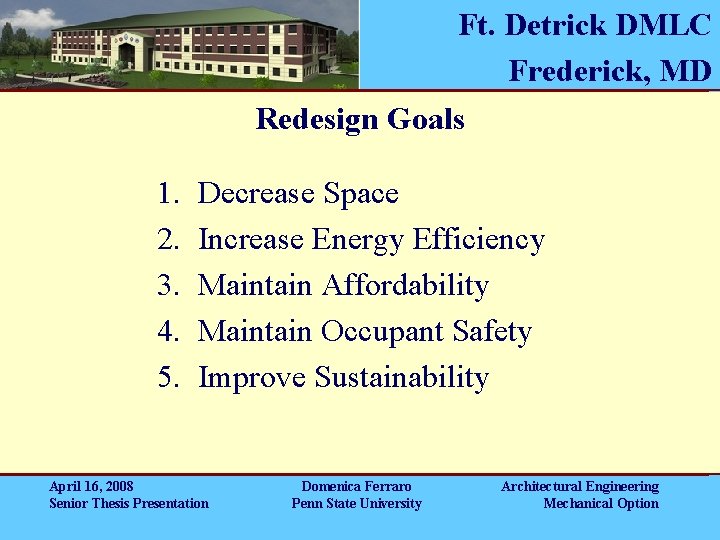 Ft. Detrick DMLC Frederick, MD Redesign Goals 1. 2. 3. 4. 5. Decrease Space Ft. Detrick DMLC Frederick, MD Redesign Goals 1. 2. 3. 4. 5. Decrease Space