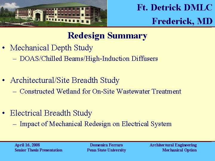 Ft. Detrick DMLC Frederick, MD Redesign Summary • Mechanical Depth Study – DOAS/Chilled Beams/High-Induction Ft. Detrick DMLC Frederick, MD Redesign Summary • Mechanical Depth Study – DOAS/Chilled Beams/High-Induction
