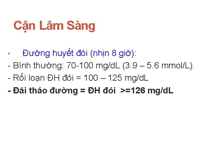 Cận Lâm Sàng Đường huyết đói (nhịn 8 giờ): - Bình thường: 70 -100