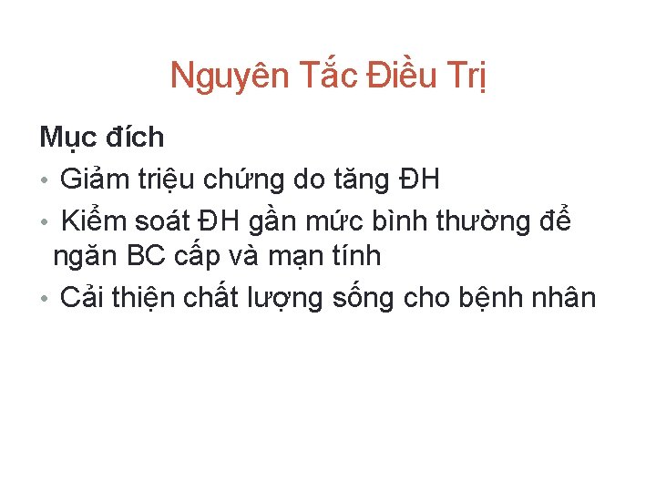 Nguyên Tắc Điều Trị Mục đích • Giảm triệu chứng do tăng ĐH •