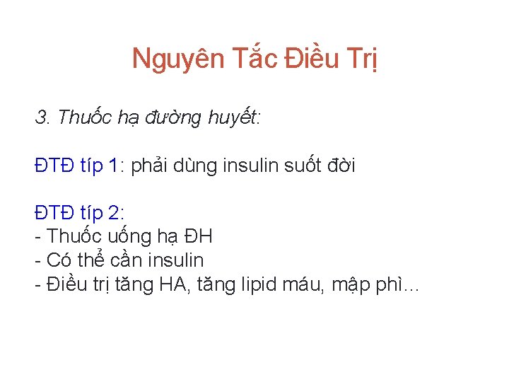 Nguyên Tắc Điều Trị 3. Thuốc hạ đường huyết: ĐTĐ típ 1: phải dùng