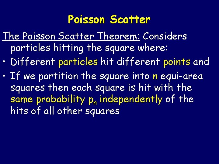 Poisson Scatter Theorem: Considers particles hitting the square where: • Different particles hit different