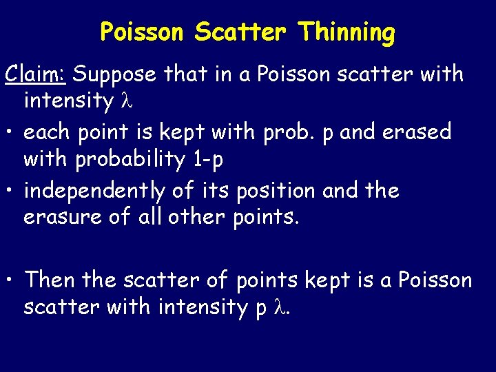 Poisson Scatter Thinning Claim: Suppose that in a Poisson scatter with intensity • each