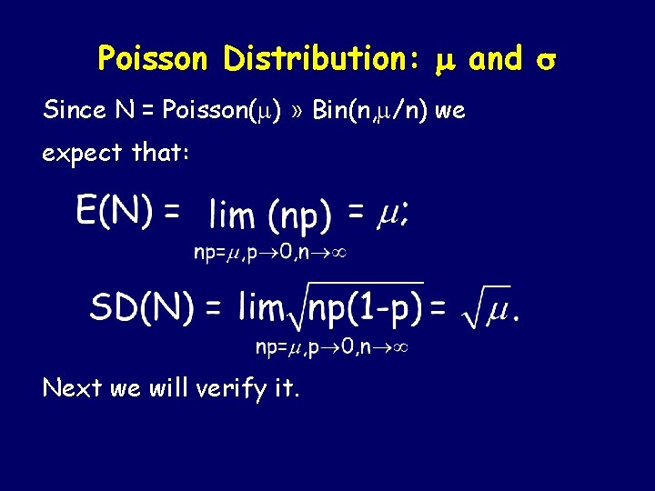 Poisson Distribution: and Since N = Poisson( ) » Bin(n, /n) we expect that: