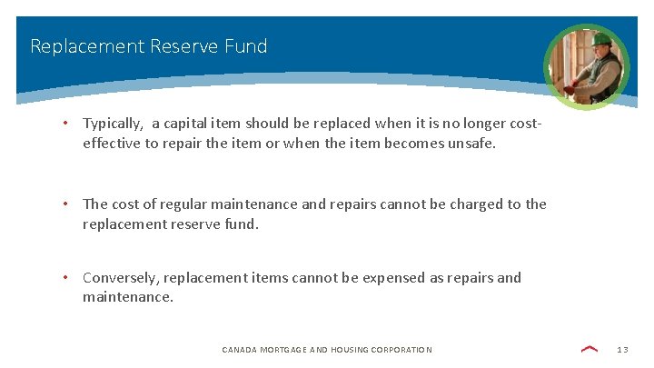 Replacement Reserve Fund • Typically, a capital item should be replaced when it is