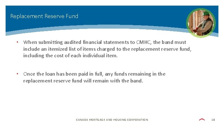 Replacement Reserve Fund • When submitting audited financial statements to CMHC, the band must