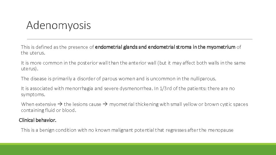 Adenomyosis This is defined as the presence of endometrial glands and endometrial stroma in