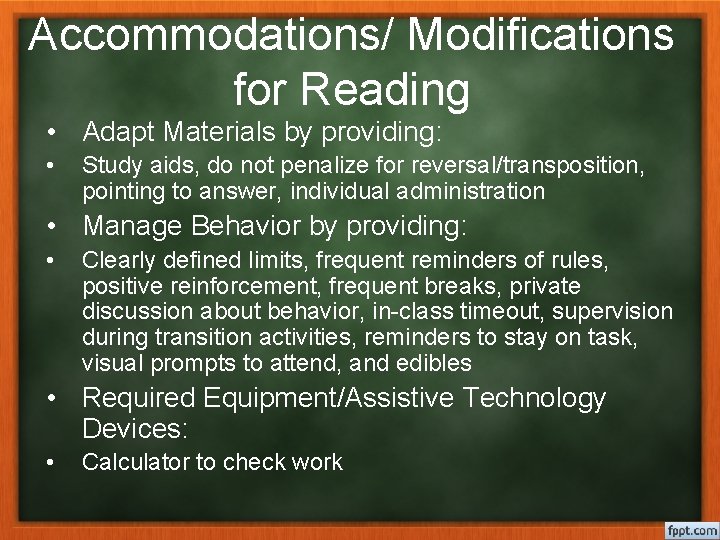 Accommodations/ Modifications for Reading • Adapt Materials by providing: • Study aids, do not