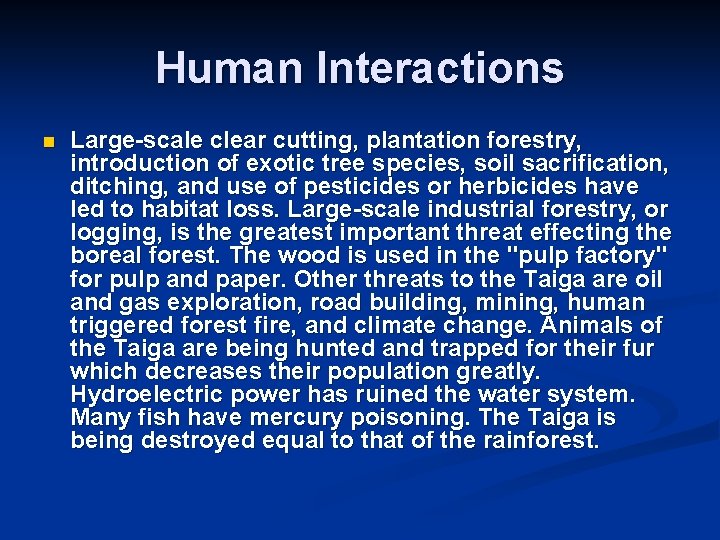 Human Interactions n Large-scale clear cutting, plantation forestry, introduction of exotic tree species, soil