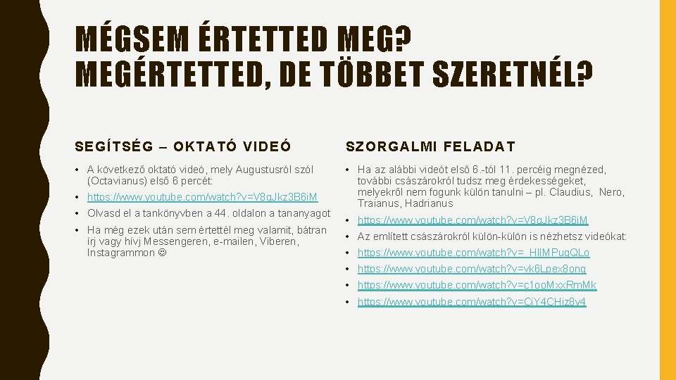 MÉGSEM ÉRTETTED MEG? MEGÉRTETTED, DE TÖBBET SZERETNÉL? SEGÍTSÉG – OKTATÓ VIDEÓ SZORGALMI FELADAT •