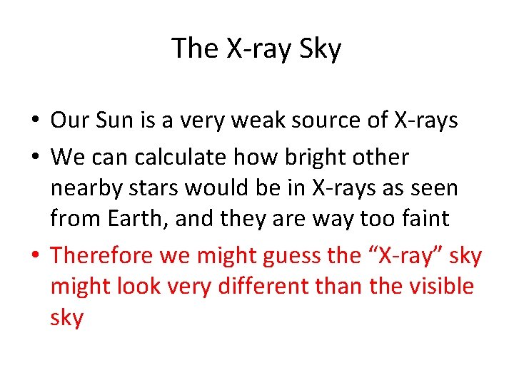 The X-ray Sky • Our Sun is a very weak source of X-rays •
