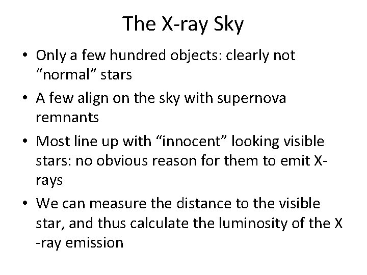 The X-ray Sky • Only a few hundred objects: clearly not “normal” stars •