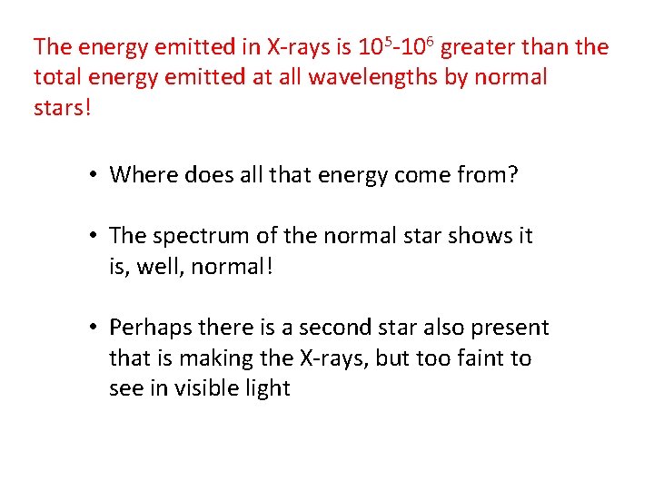 The energy emitted in X-rays is 105 -106 greater than the total energy emitted