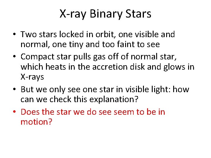 X-ray Binary Stars • Two stars locked in orbit, one visible and normal, one