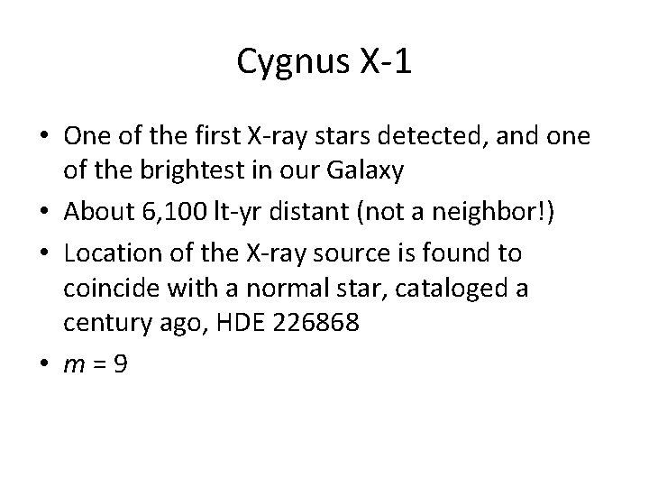 Cygnus X-1 • One of the first X-ray stars detected, and one of the