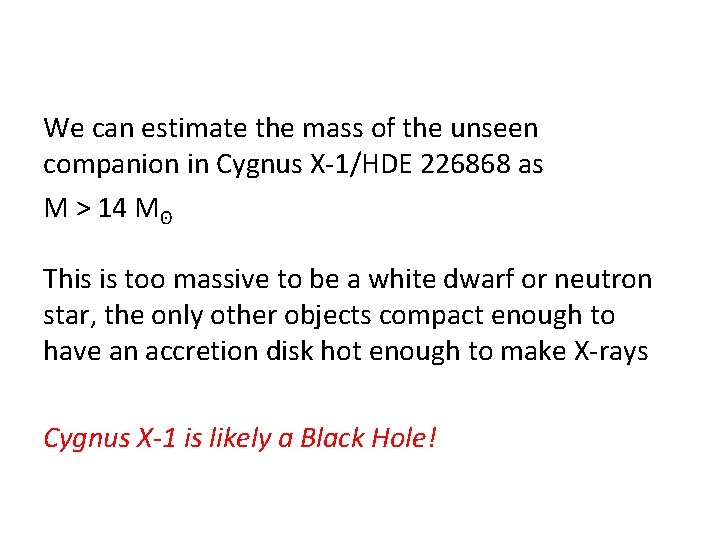 We can estimate the mass of the unseen companion in Cygnus X-1/HDE 226868 as