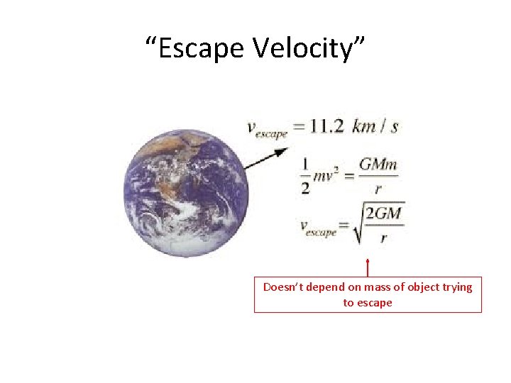 “Escape Velocity” Doesn’t depend on mass of object trying to escape 