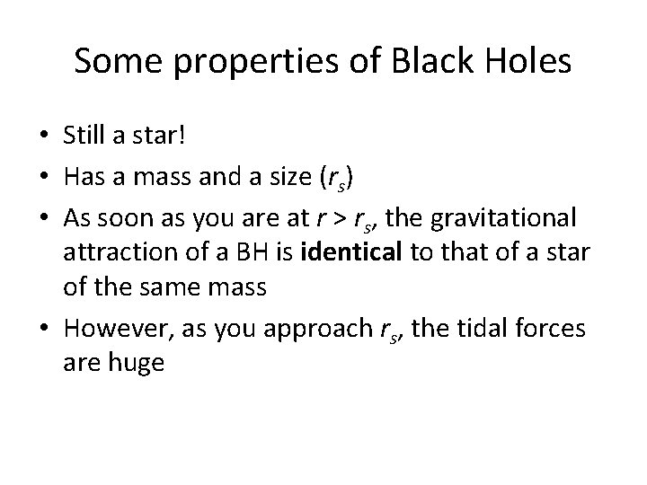 Some properties of Black Holes • Still a star! • Has a mass and