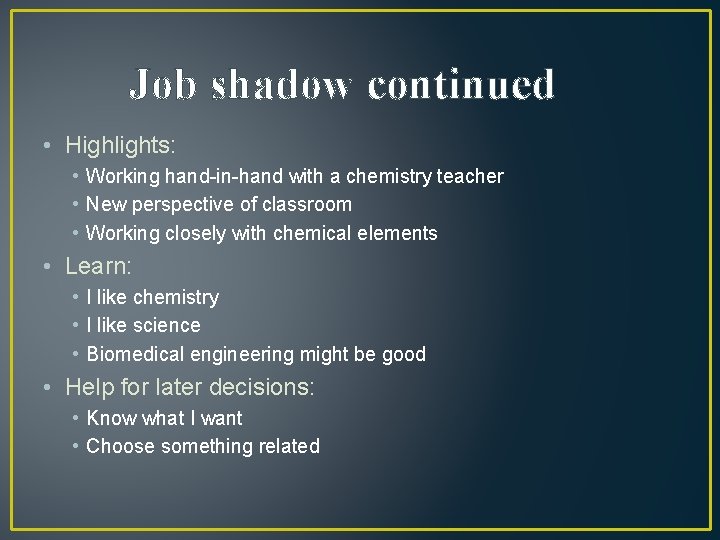 Job shadow continued • Highlights: • Working hand-in-hand with a chemistry teacher • New