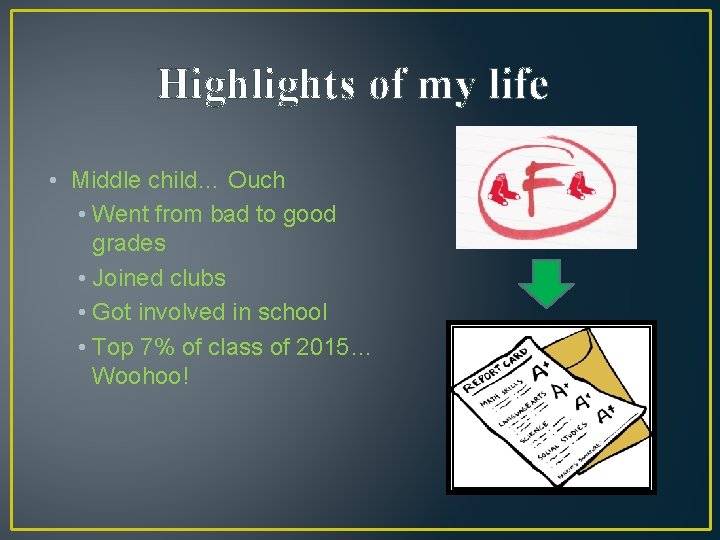 Highlights of my life • Middle child… Ouch • Went from bad to good
