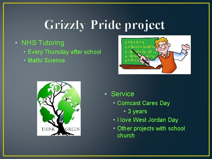 Grizzly Pride project • NHS Tutoring • Every Thursday after school • Math/ Science