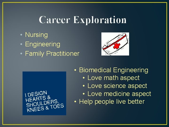 Career Exploration • Nursing • Engineering • Family Practitioner • Biomedical Engineering • Love