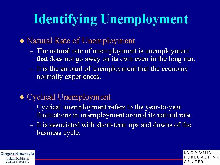 Identifying Unemployment ¨ Natural Rate of Unemployment – The natural rate of unemployment is