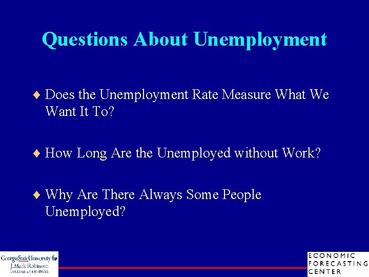 Questions About Unemployment ¨ Does the Unemployment Rate Measure What We Want It To?