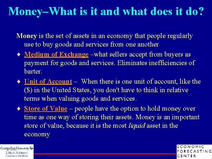 Money–What is it and what does it do? Money is the set of assets