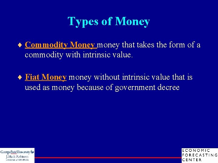 Types of Money ¨ Commodity Money money that takes the form of a commodity